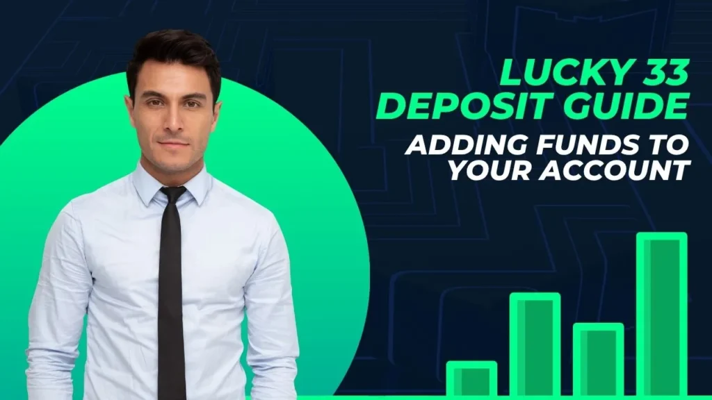 Lucky 33 Deposit Guide – Adding Funds to Your Account